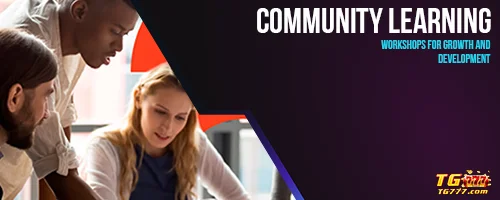 Community Learning: Workshops for Growth and Development